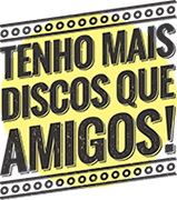 Tenho Mais Discos Que Amigos